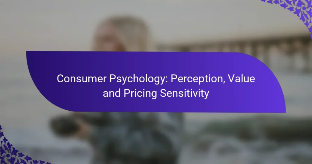 Consumer Psychology: Perception, Value and Pricing Sensitivity