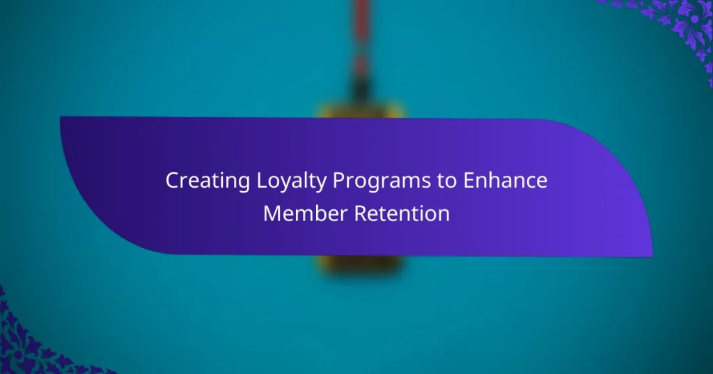 Creating Loyalty Programs to Enhance Member Retention