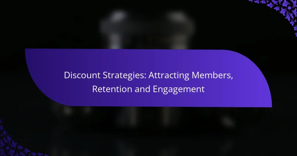 Discount Strategies: Attracting Members, Retention and Engagement