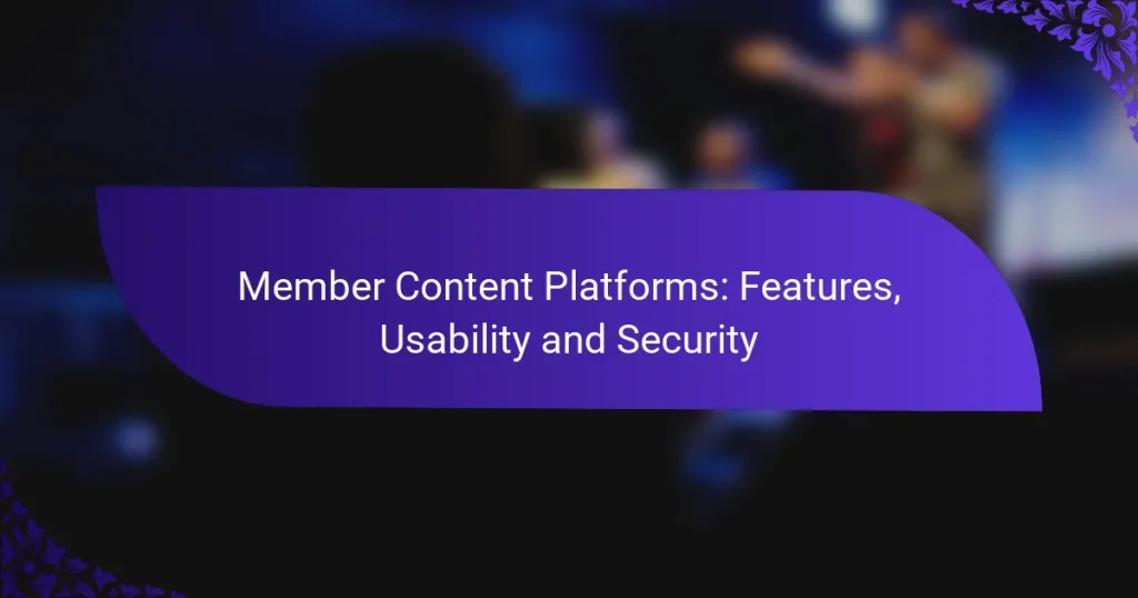 Member Content Platforms: Features, Usability and Security