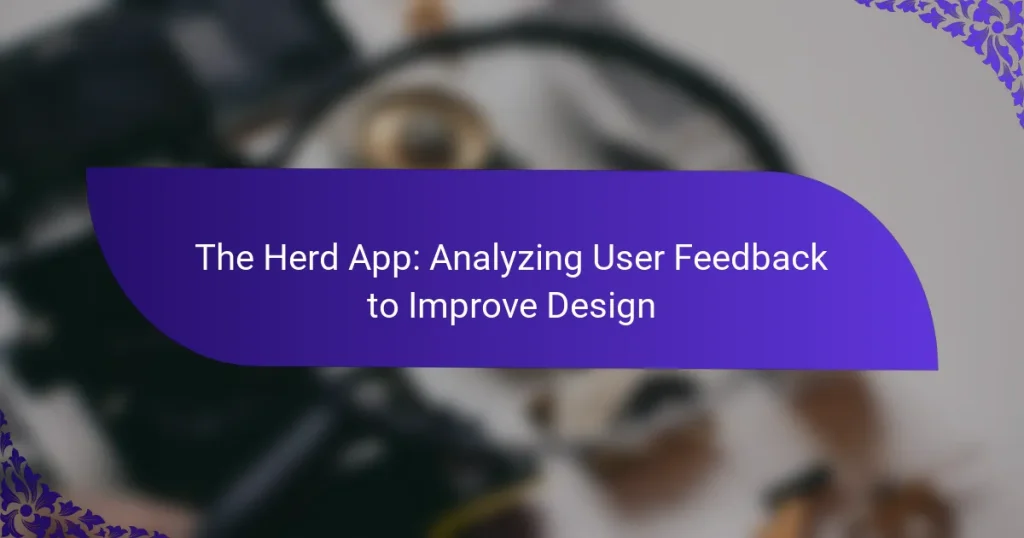 The Herd App: Analyzing User Feedback to Improve Design