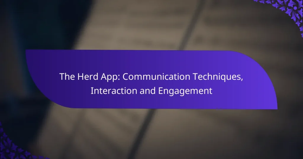The Herd App: Communication Techniques, Interaction and Engagement