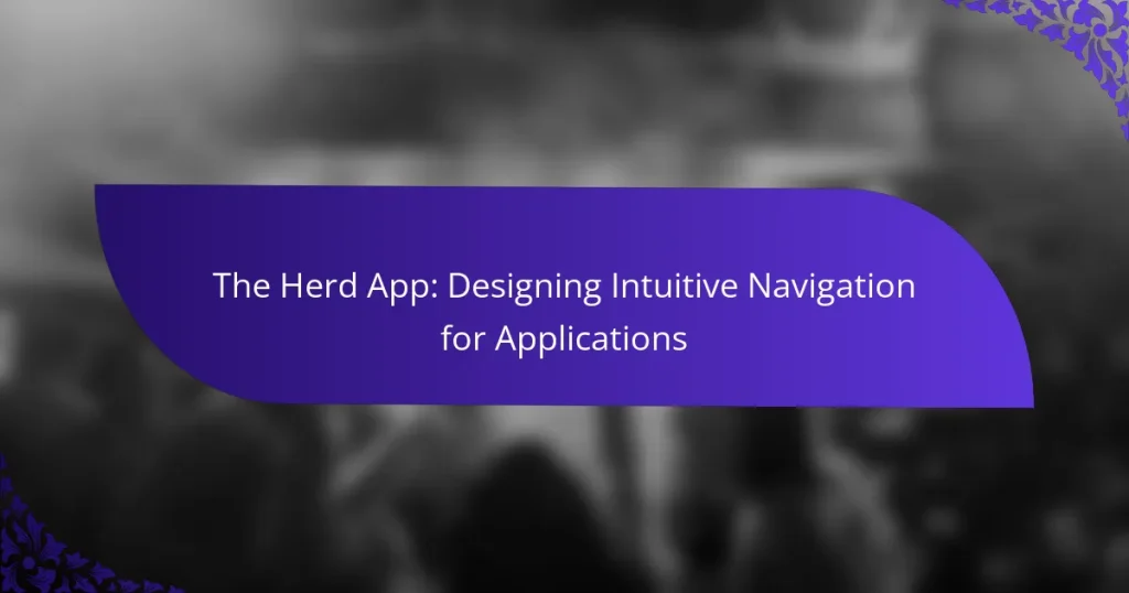 The Herd App: Designing Intuitive Navigation for Applications