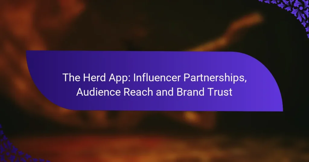 The Herd App: Influencer Partnerships, Audience Reach and Brand Trust