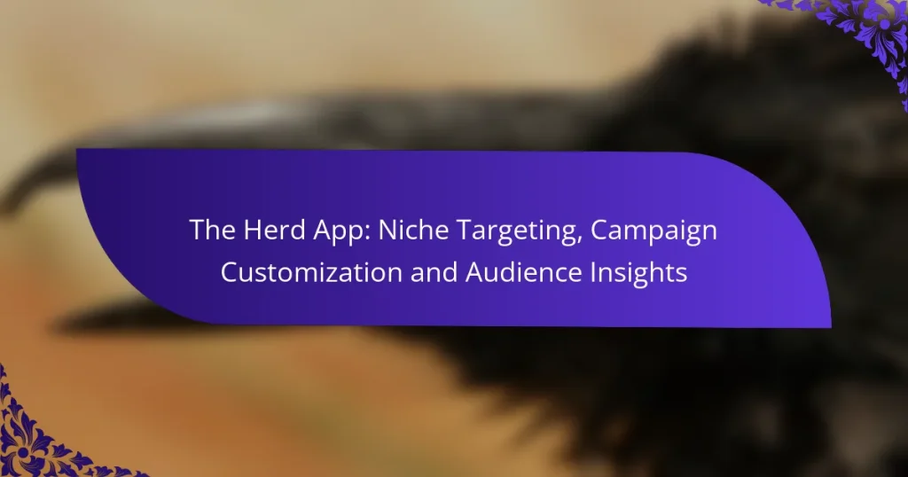 The Herd App: Niche Targeting, Campaign Customization and Audience Insights