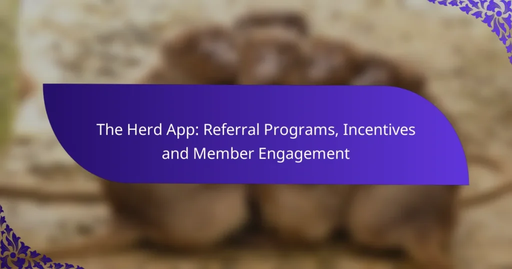 The Herd App: Referral Programs, Incentives and Member Engagement