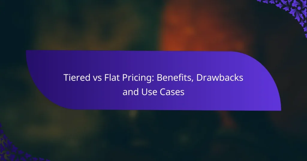 Tiered vs Flat Pricing: Benefits, Drawbacks and Use Cases