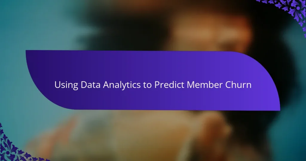 Using Data Analytics to Predict Member Churn