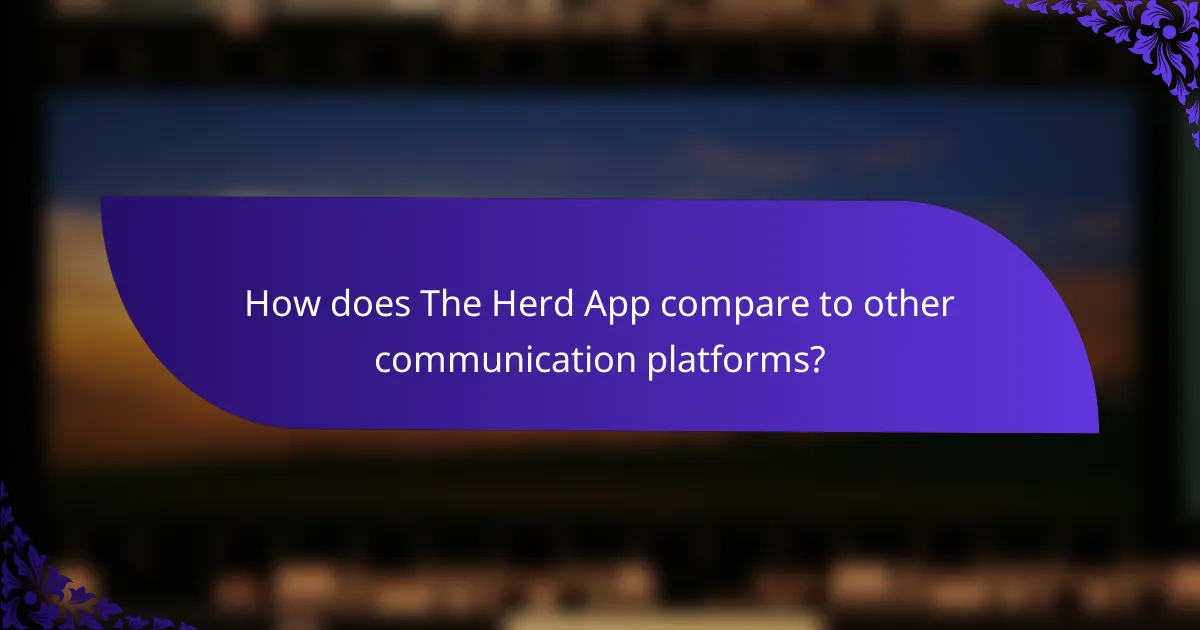 How does The Herd App compare to other communication platforms?