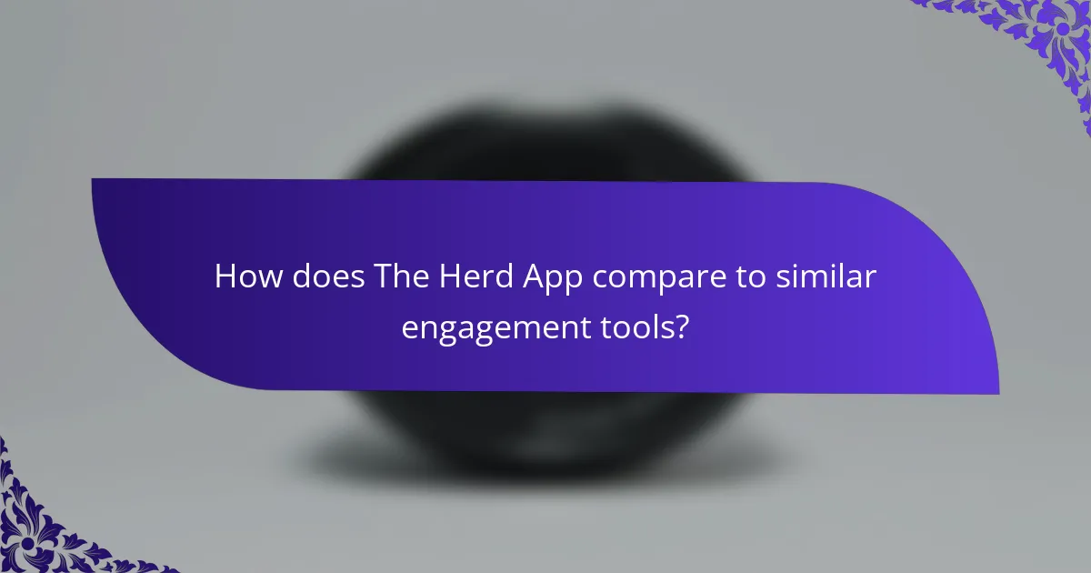 How does The Herd App compare to similar engagement tools?