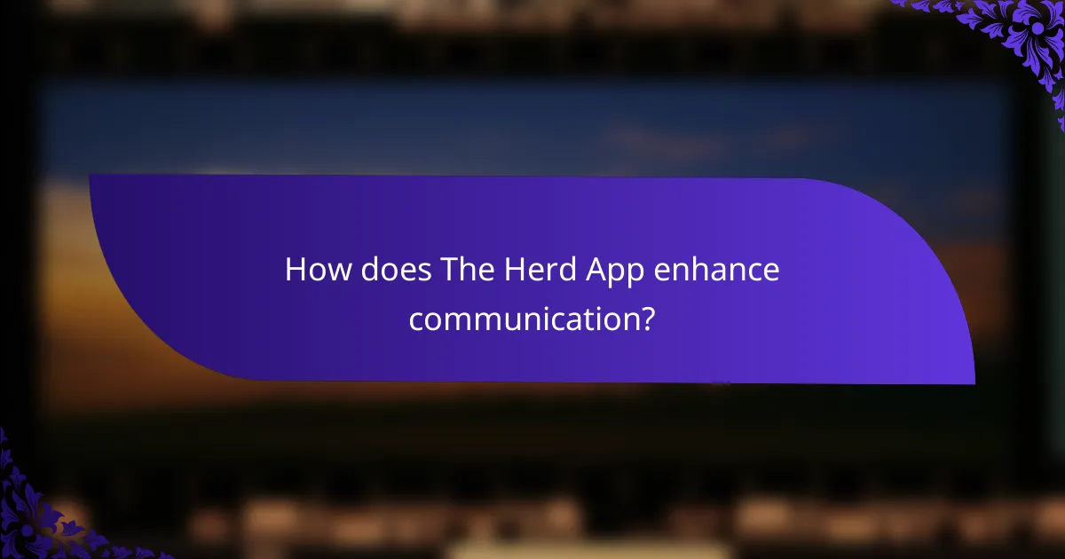 How does The Herd App enhance communication?