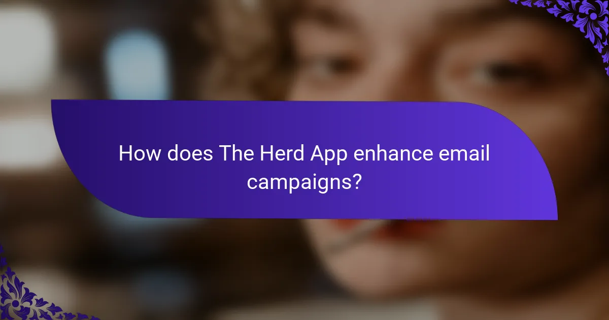 How does The Herd App enhance email campaigns?