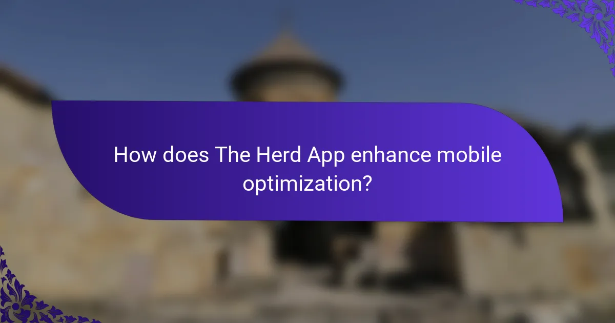 How does The Herd App enhance mobile optimization?