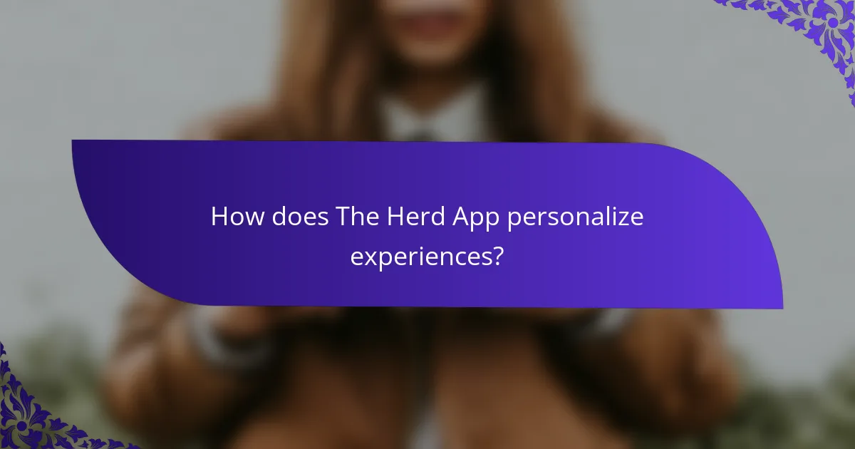 How does The Herd App personalize experiences?