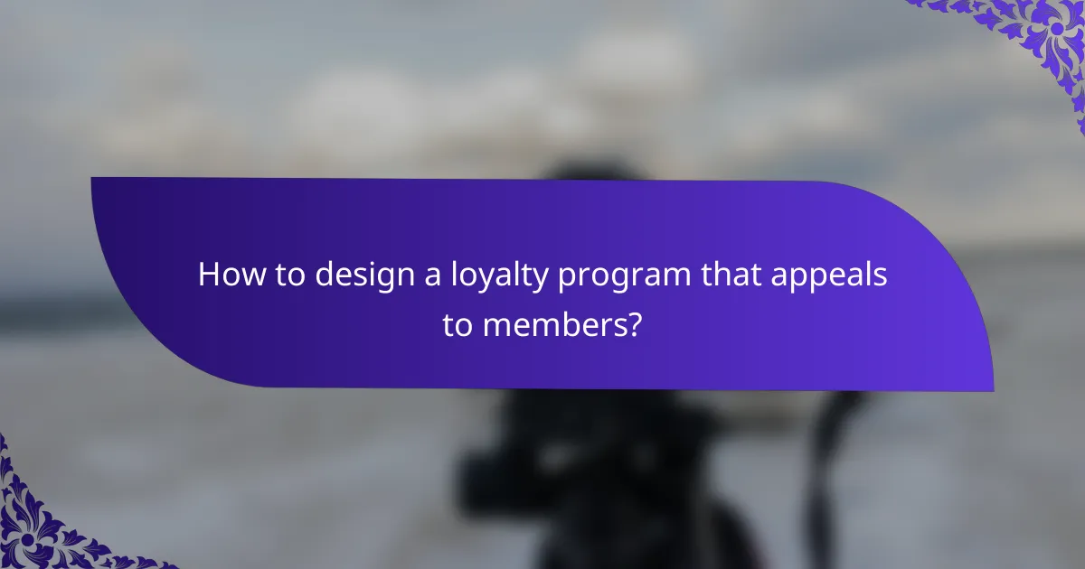 How to design a loyalty program that appeals to members?