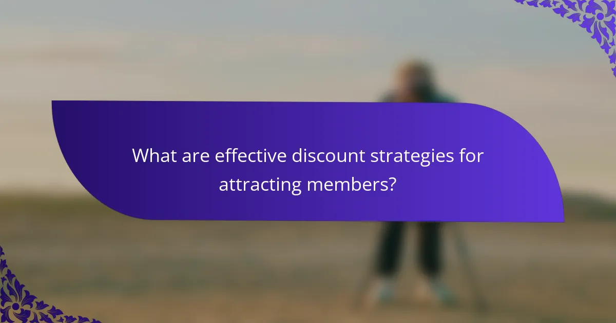 What are effective discount strategies for attracting members?