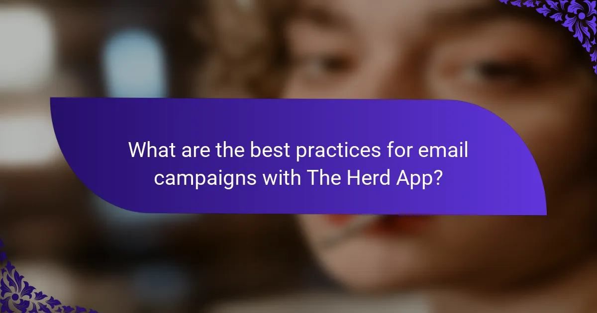 What are the best practices for email campaigns with The Herd App?
