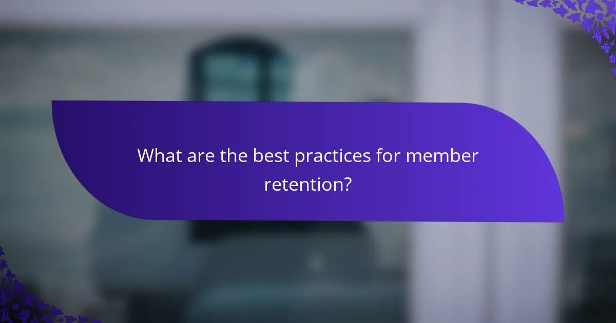 What are the best practices for member retention?