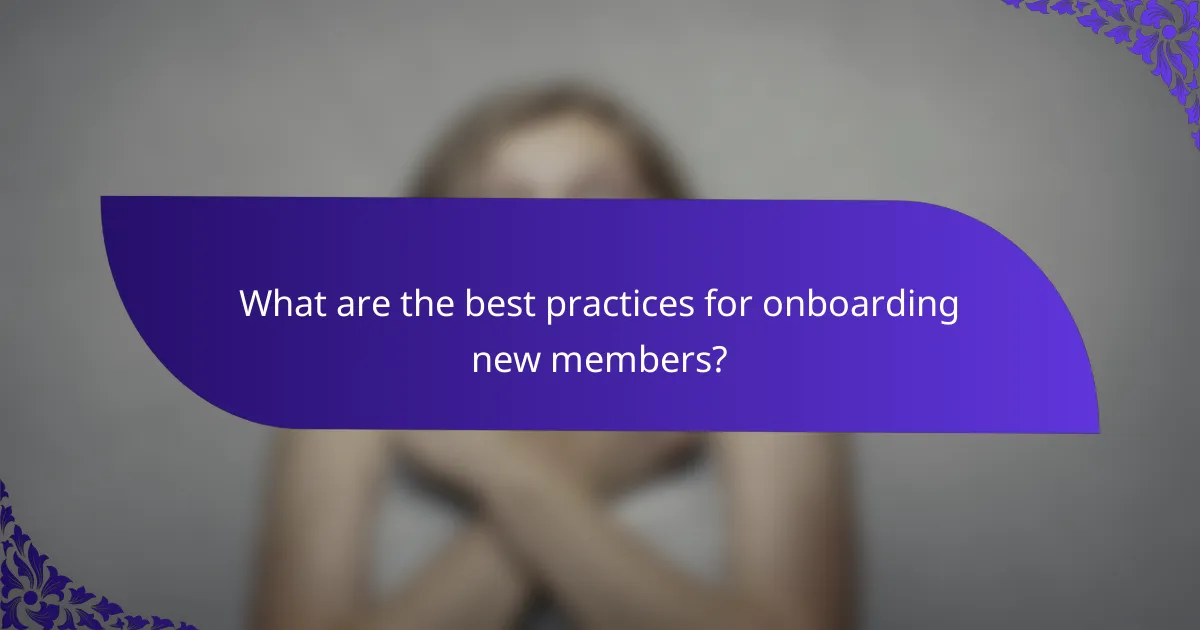 What are the best practices for onboarding new members?
