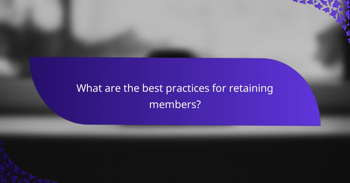 What are the best practices for retaining members?