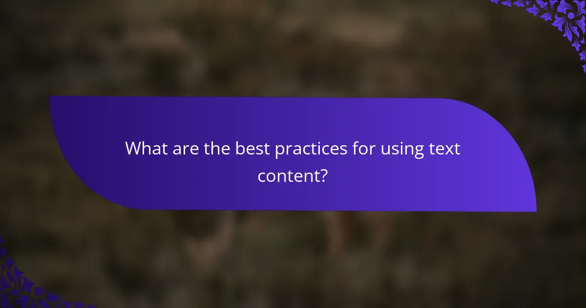 What are the best practices for using text content?