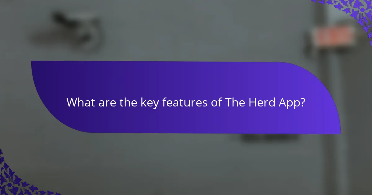 What are the key features of The Herd App?