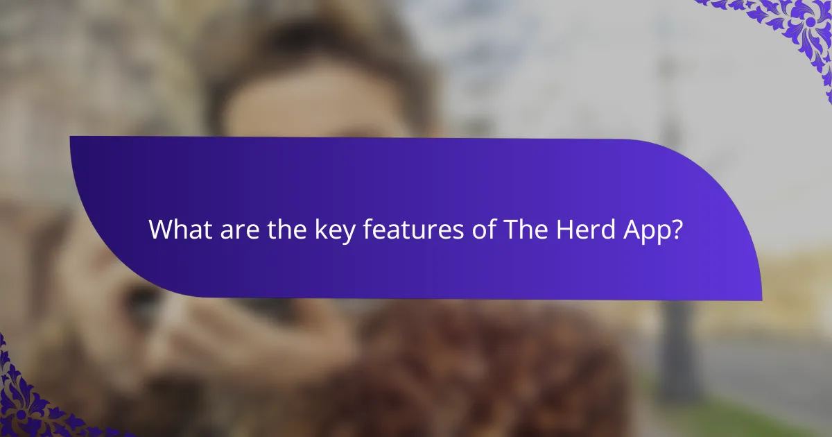 What are the key features of The Herd App?