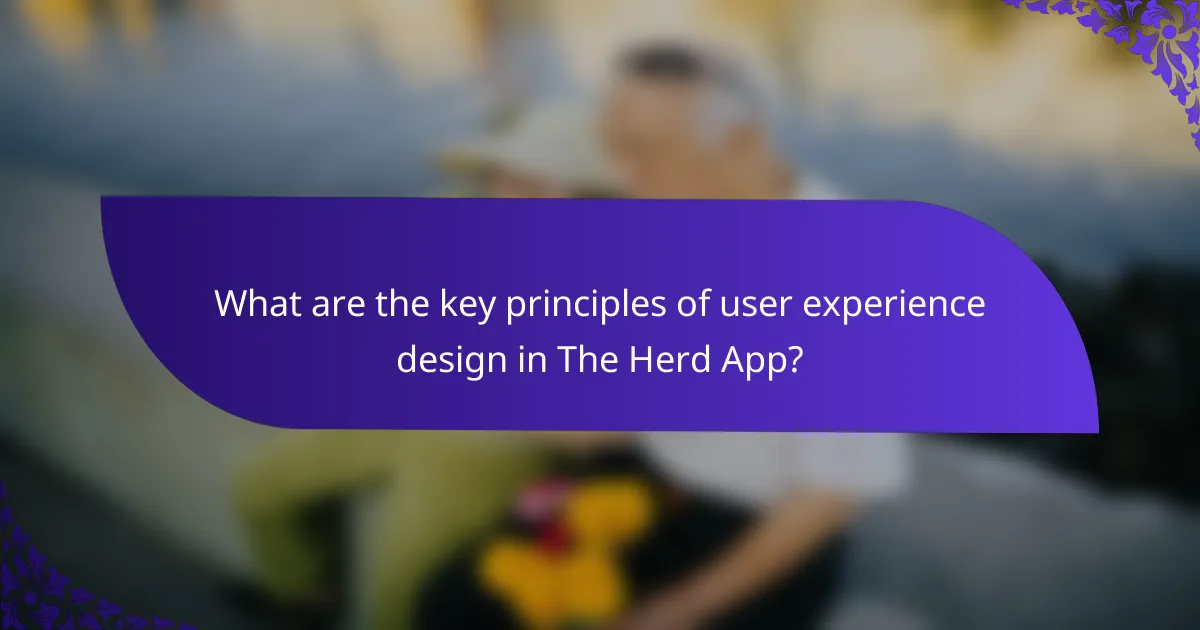 What are the key principles of user experience design in The Herd App?