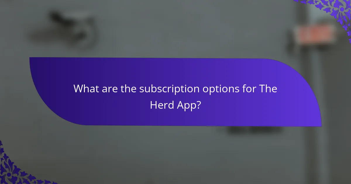 What are the subscription options for The Herd App?