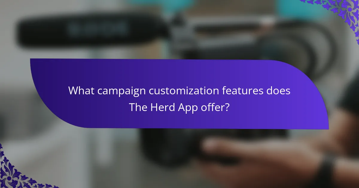 What campaign customization features does The Herd App offer?
