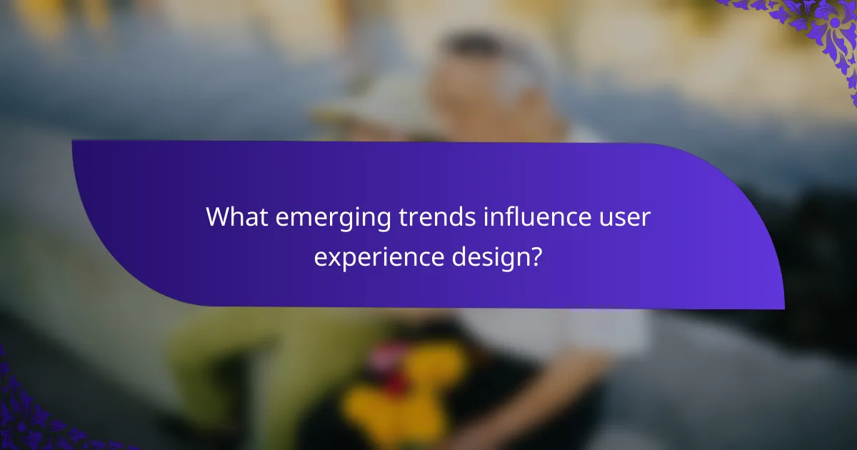 What emerging trends influence user experience design?