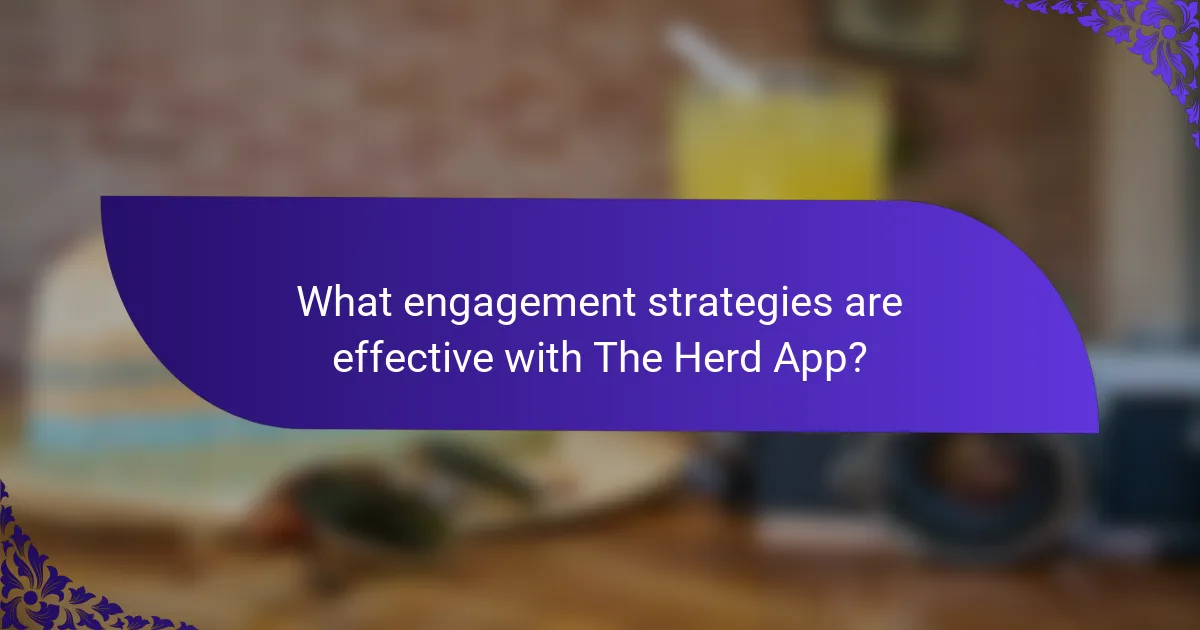 What engagement strategies are effective with The Herd App?