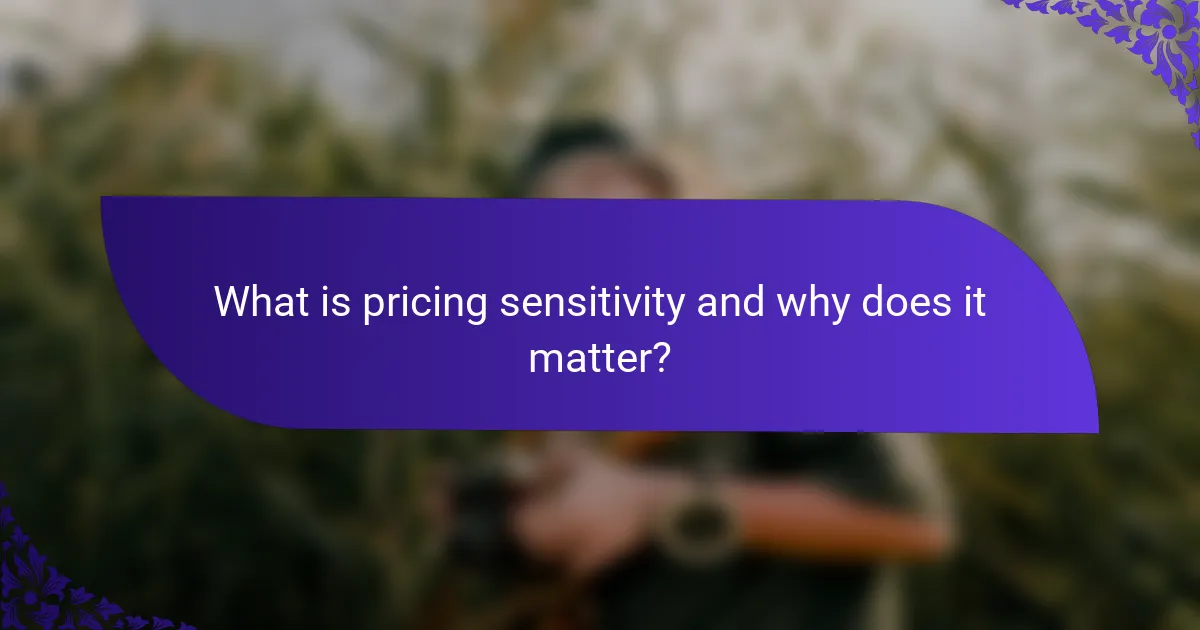 What is pricing sensitivity and why does it matter?