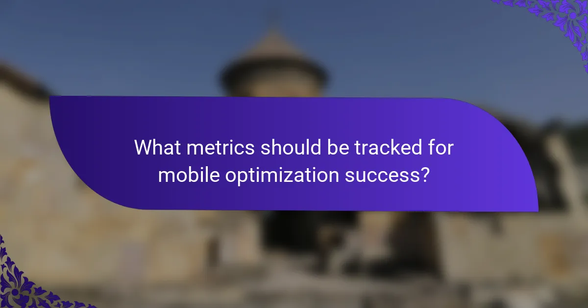 What metrics should be tracked for mobile optimization success?