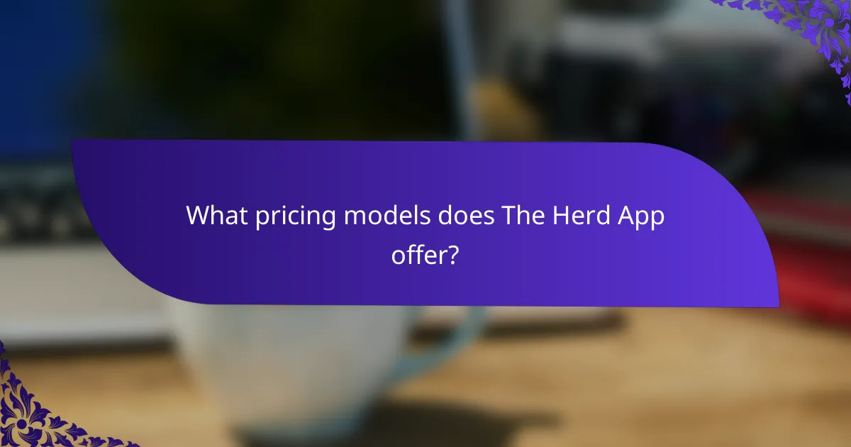 What pricing models does The Herd App offer?