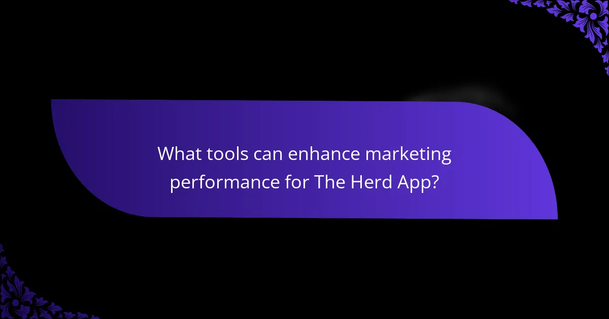 What tools can enhance marketing performance for The Herd App?
