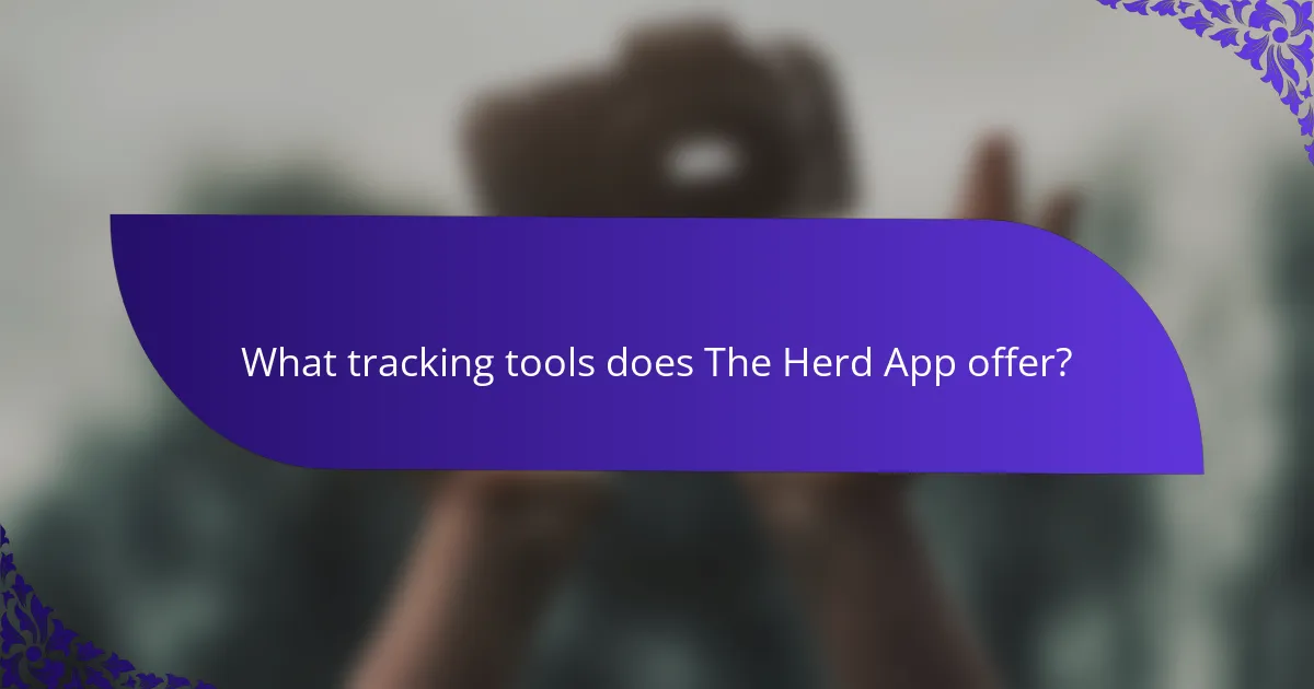 What tracking tools does The Herd App offer?