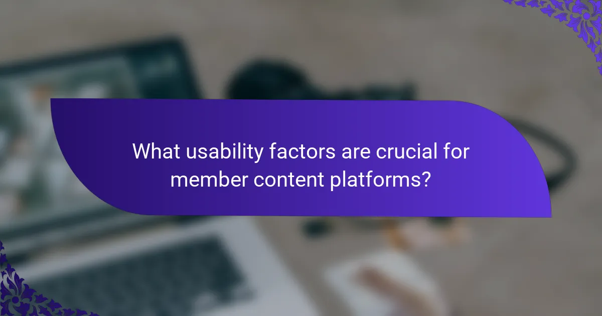 What usability factors are crucial for member content platforms?